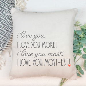 Love You More, Love You Most-est 16"x16" Linen Pillow Cover