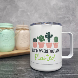 Bloom Where You Are Planted Cactus Travel Mug