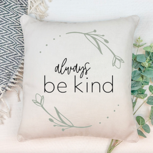 Always Be Kind 16"x16" Linen Pillow Cover